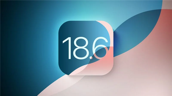 蘋果發布iOS 18.6首個公測版！